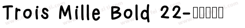 Trois Mille Bold 22字体转换